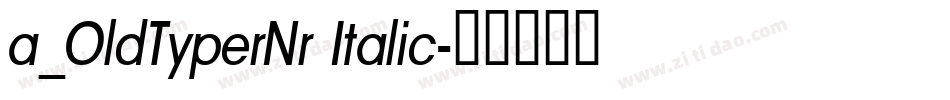 a_OldTyperNr Italic字体转换